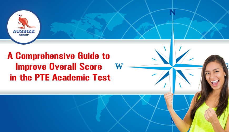 A Comprehensive Guide to Improve Overall Score in the PTE Academic Test